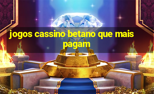 jogos cassino betano que mais pagam