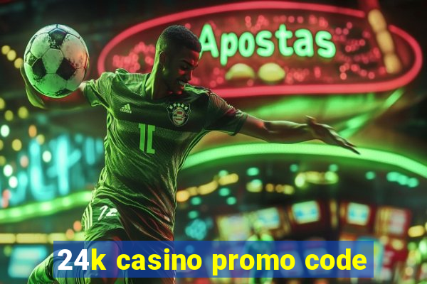 24k casino promo code