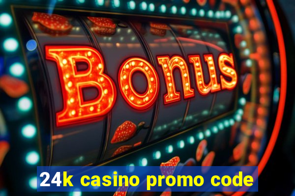 24k casino promo code