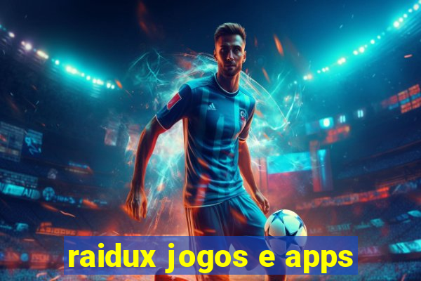 raidux jogos e apps