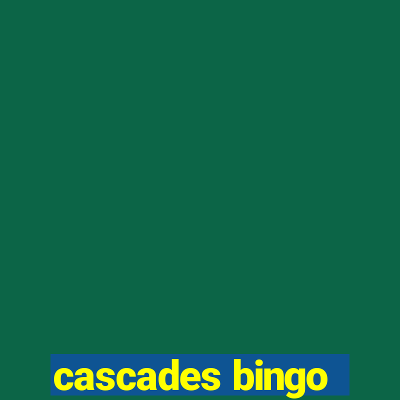 cascades bingo