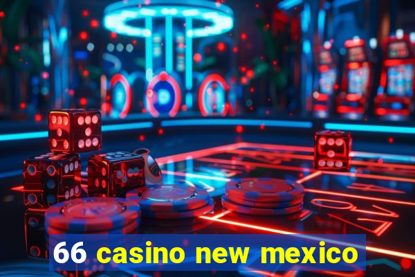 66 casino new mexico