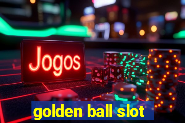 golden ball slot