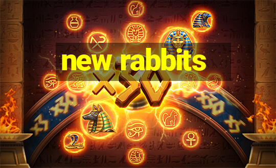 new rabbits