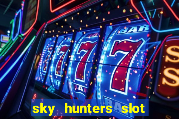 sky hunters slot free play