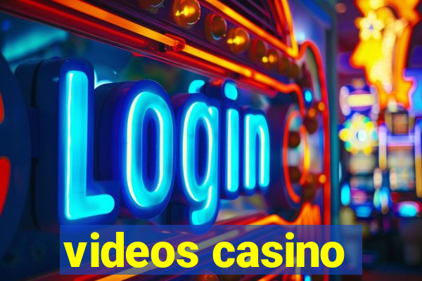 videos casino