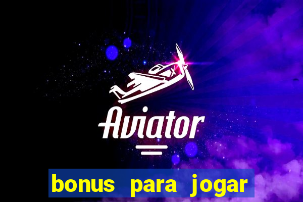 bonus para jogar fortune tiger