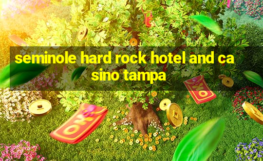 seminole hard rock hotel and casino tampa