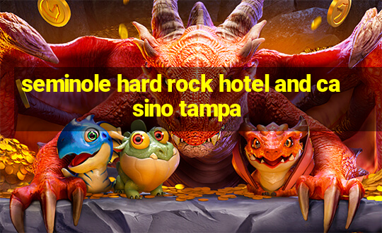 seminole hard rock hotel and casino tampa