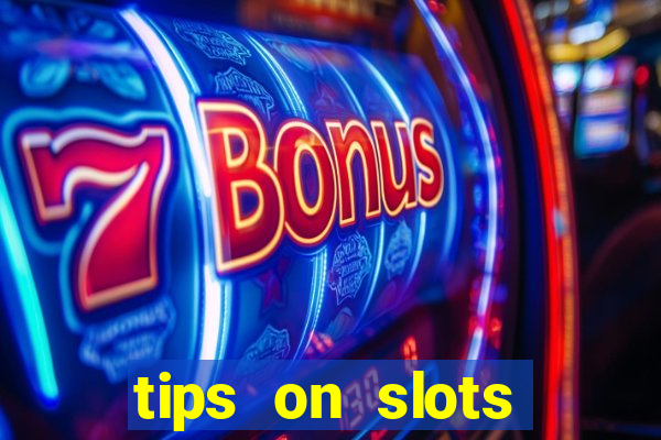 tips on slots machines in the casino