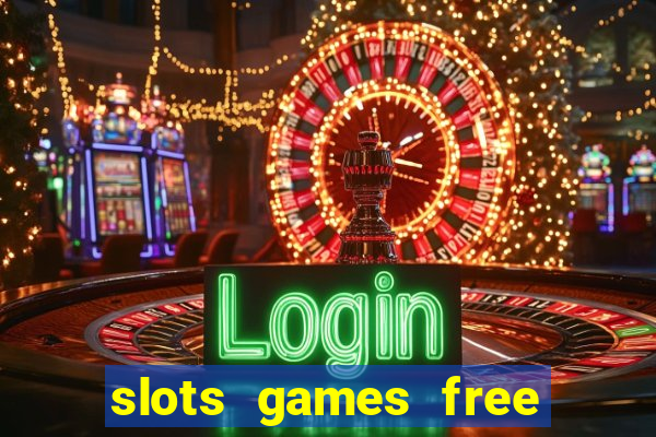 slots games free no download