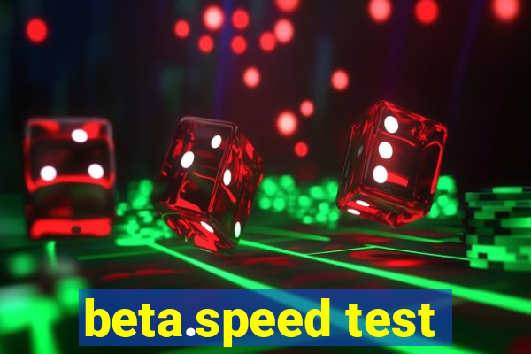 beta.speed test