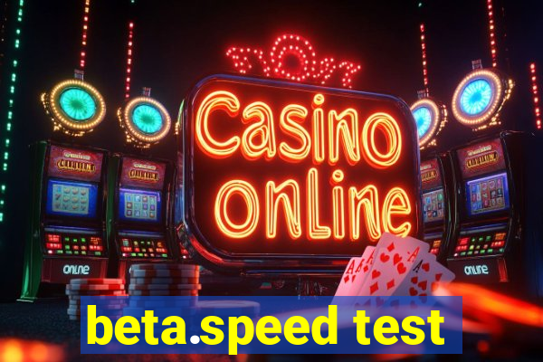 beta.speed test