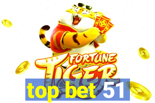 top bet 51