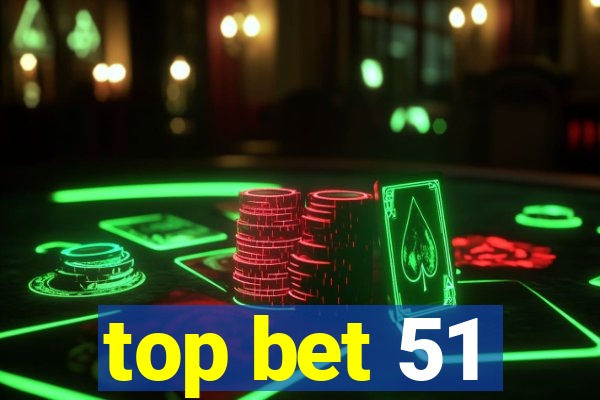 top bet 51