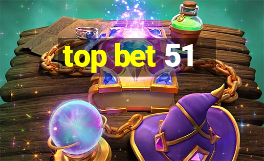 top bet 51