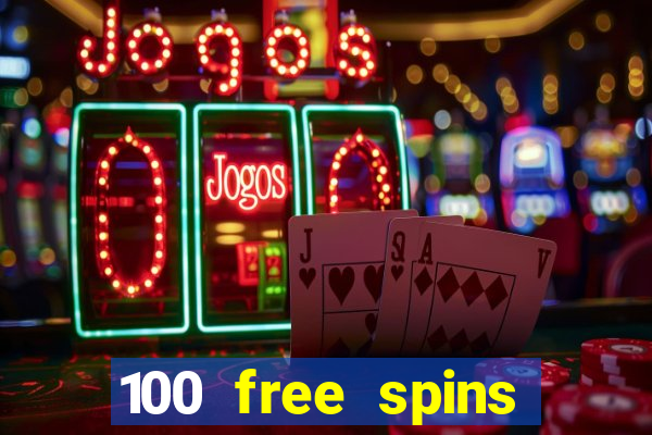 100 free spins casino no deposit