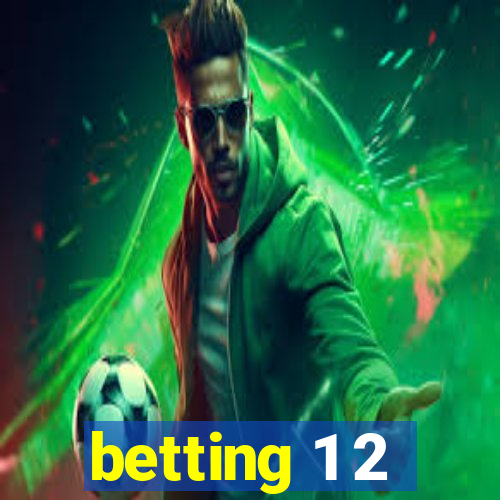 betting 1 2