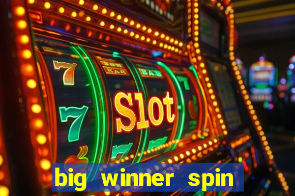 big winner spin and win cash