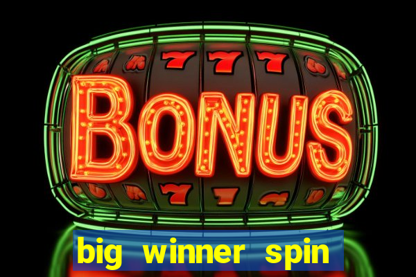 big winner spin and win cash