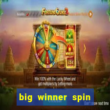 big winner spin and win cash