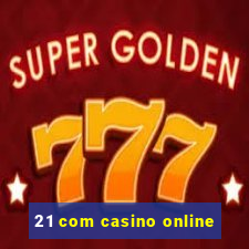 21 com casino online