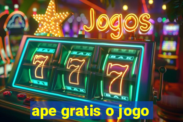 ape gratis o jogo