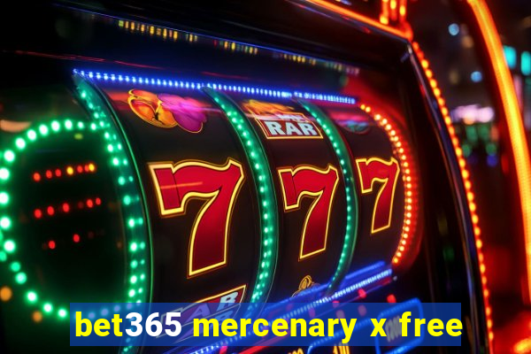 bet365 mercenary x free