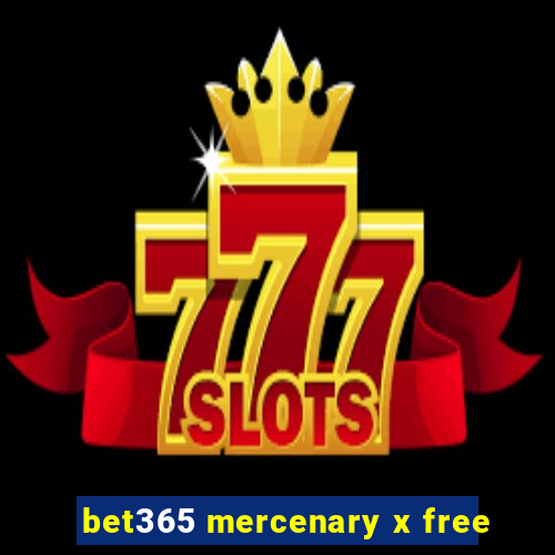 bet365 mercenary x free