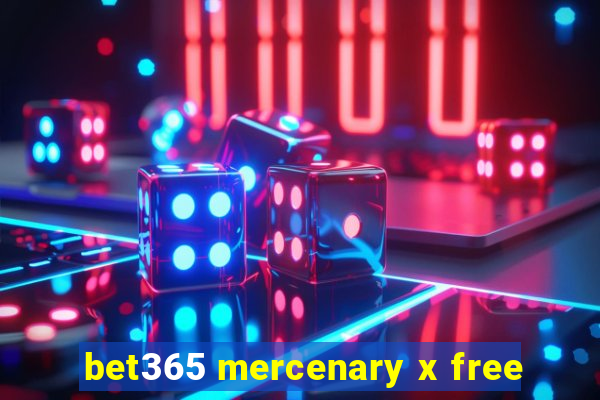 bet365 mercenary x free