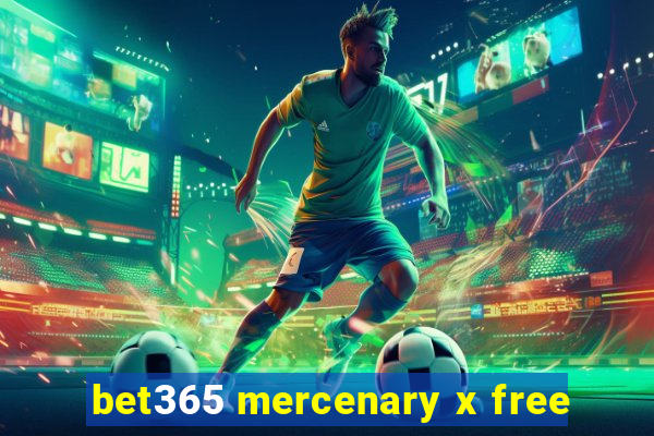 bet365 mercenary x free