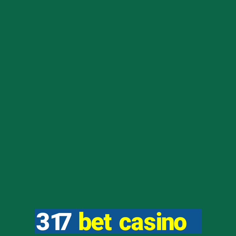 317 bet casino