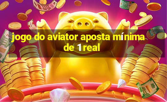 jogo do aviator aposta mínima de 1 real