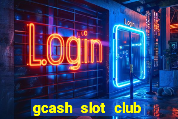 gcash slot club casino games