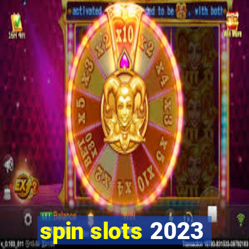 spin slots 2023