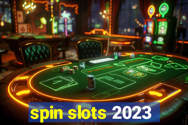 spin slots 2023