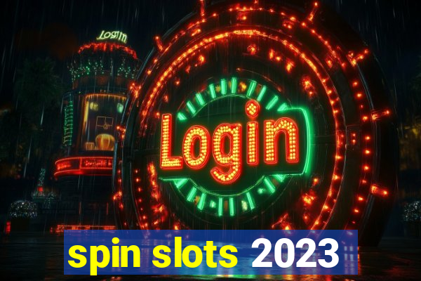 spin slots 2023