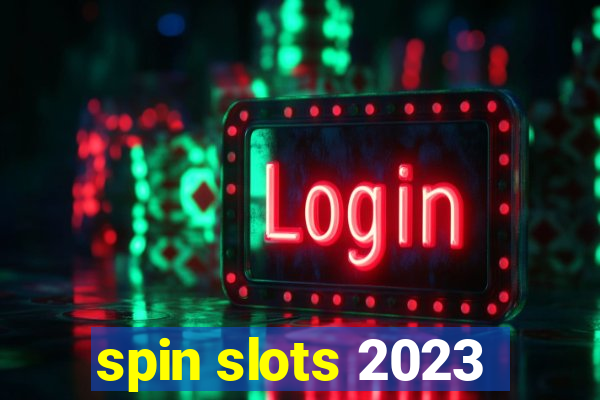 spin slots 2023