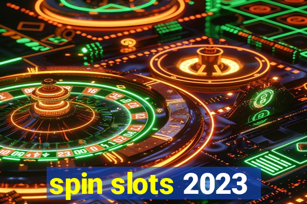 spin slots 2023