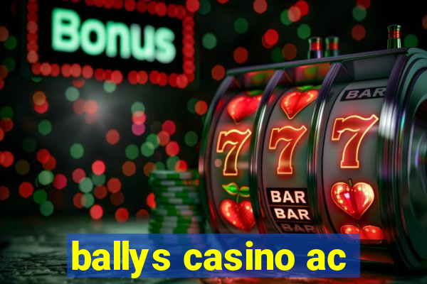 ballys casino ac