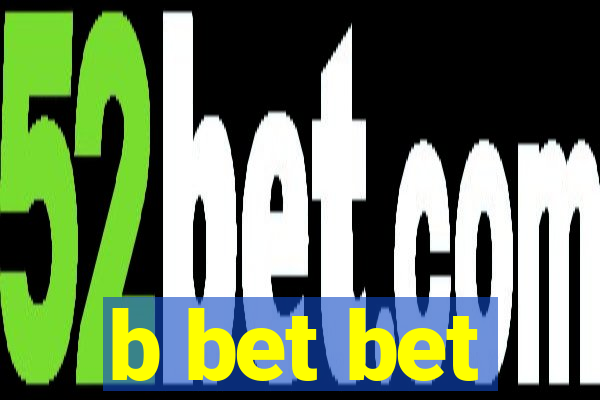 b bet bet