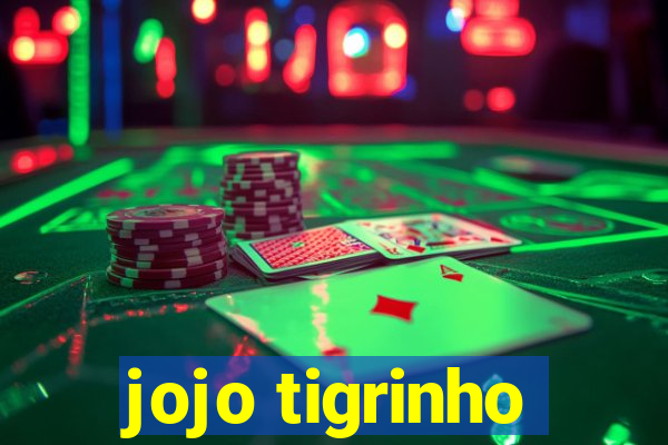 jojo tigrinho