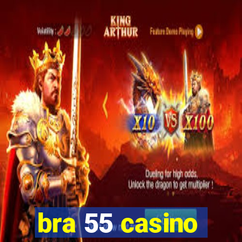 bra 55 casino