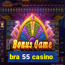 bra 55 casino