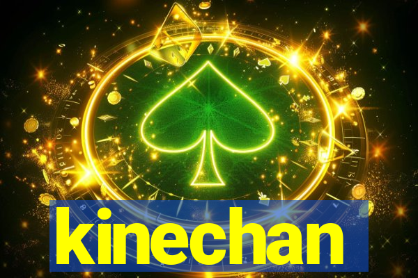 kinechan