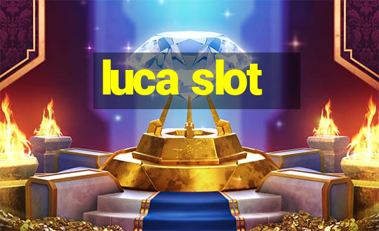 luca slot