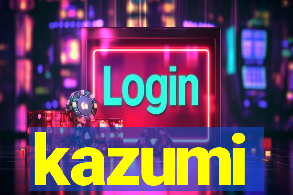 kazumi