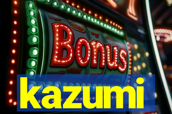 kazumi