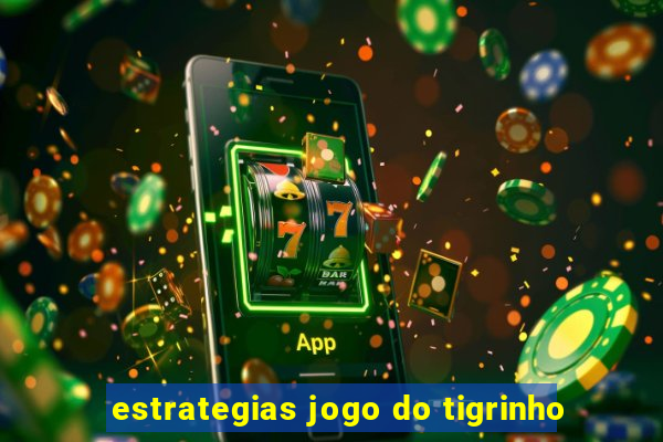 estrategias jogo do tigrinho