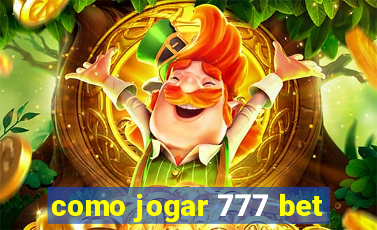 como jogar 777 bet